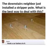 May be an image of 1 person and text that says 'The downstairs neighbor just installed a stri...jpeg