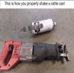 May be an image of hand drill, grinder and text that says 'This is how you properly shake a r...jpeg