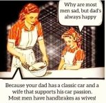 May be an image of text that says 'Why are most men sad, but dad's always happy Because your ...jpeg
