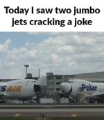 May be an image of text that says 'Today I saw two jumbo jets cracking a joke SAIR Polar'.jpeg