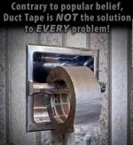 May be an image of text that says 'Contrary to popular belief, Duct Tape is NOT the solution ...jpeg