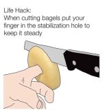 May be an image of knife and text that says 'Life Hack: When cutting bagels put your finger i...jpeg